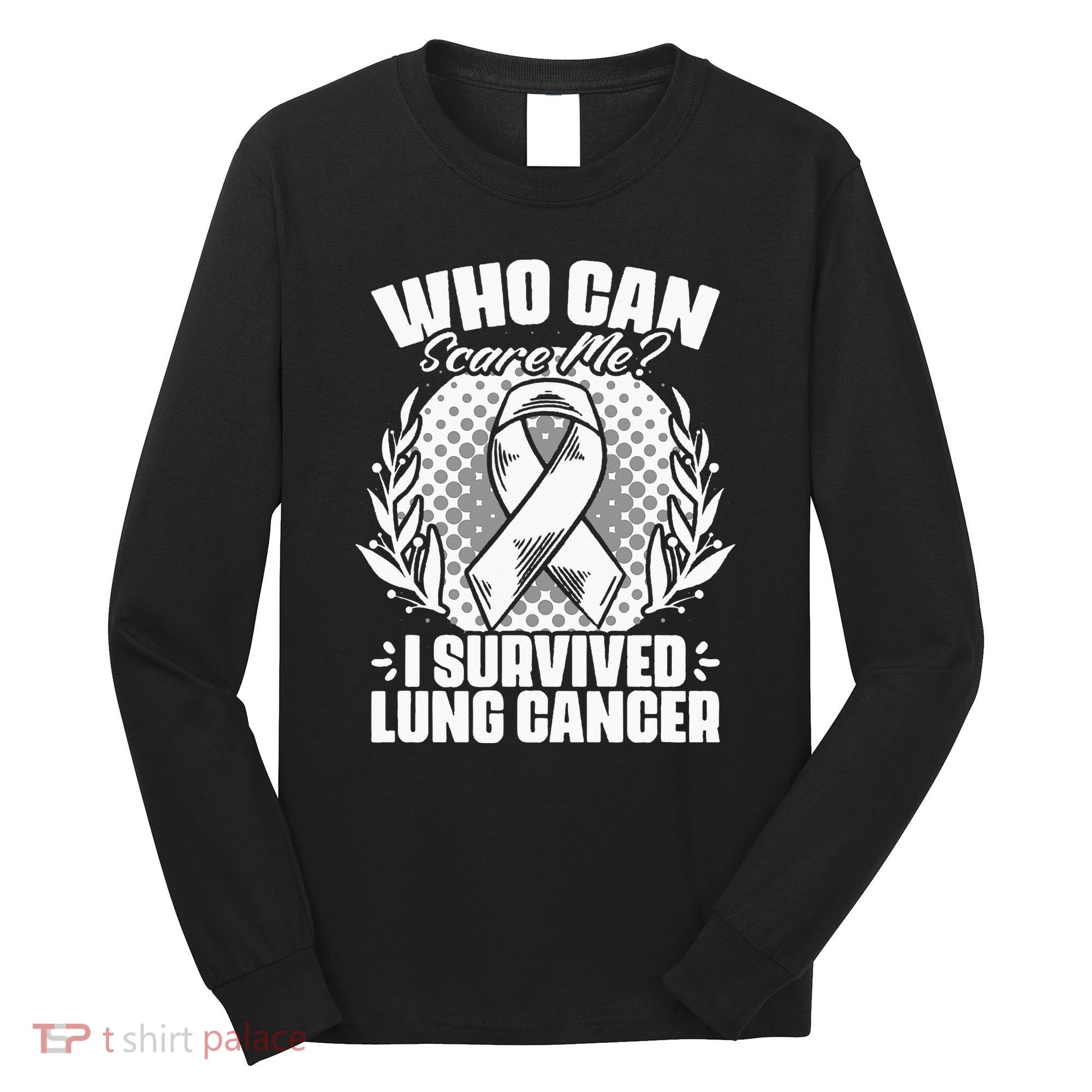 I Survived Lung Cancer Warrior Support Lung Cancer Survivor Long Sleeve Shirt