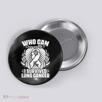 I Survived Lung Cancer Warrior Support Lung Cancer Survivor Button thumb 0