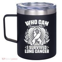 I Survived Lung Cancer Warrior Support Lung Cancer Survivor 12oz Stainless Steel Coffee Mug thumb 2