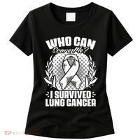 I Survived Lung Cancer Warrior Support Lung Cancer Survivor Women's T-Shirt thumb 0