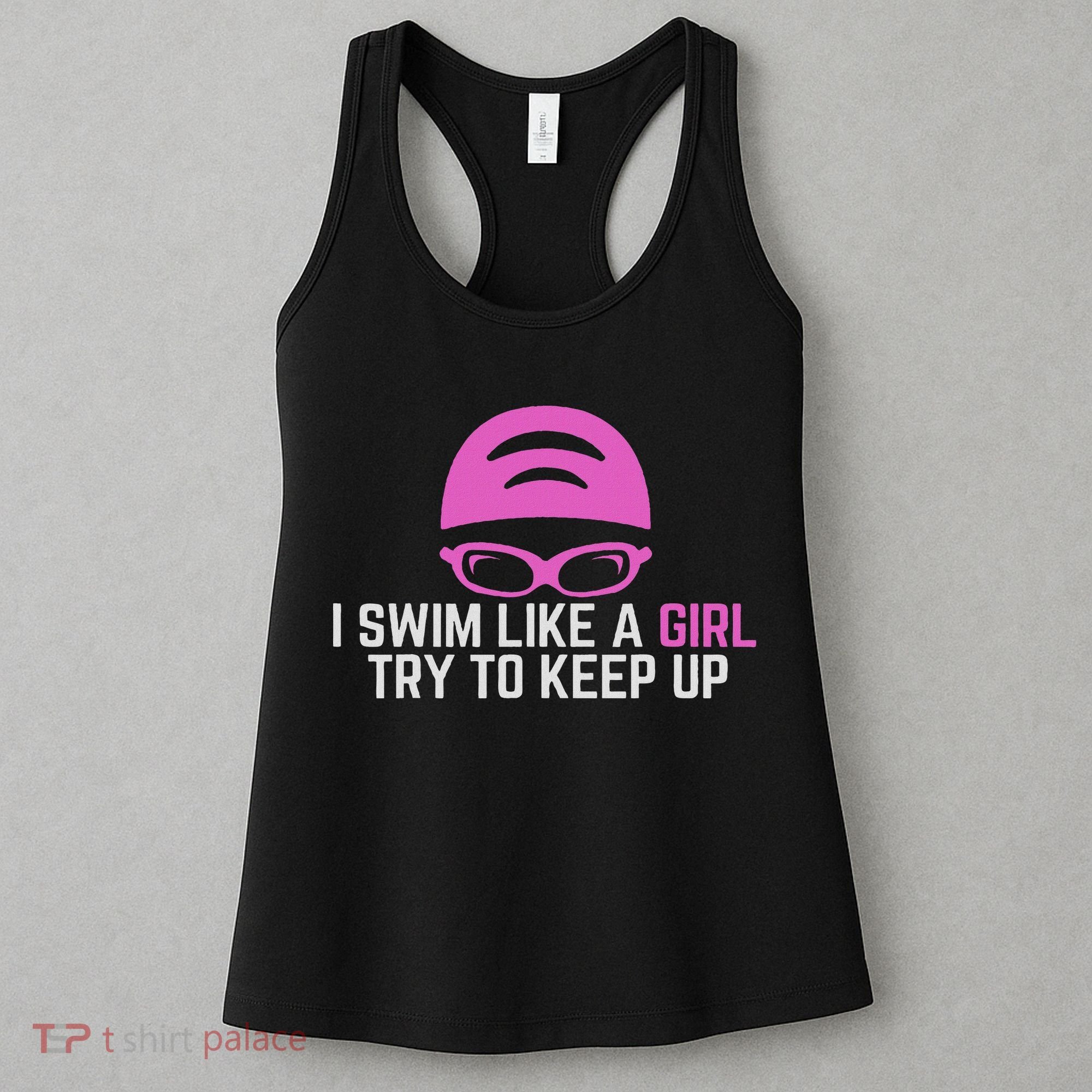 I Swim Like A Girl Funny Women Ladies Swimmer Swimming Women's Tank Top