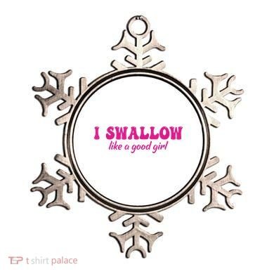I Swallow Like A Good Girl Funny Quote Design Ornament