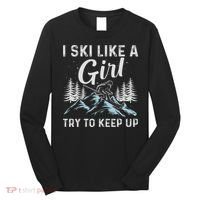 I Ski Like A Girl Try To Keep Up, Funny Skate Lovers Costume Long Sleeve Shirt thumb 0