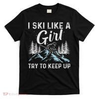 I Ski Like A Girl Try To Keep Up, Funny Skate Lovers Costume T-Shirt thumb 0
