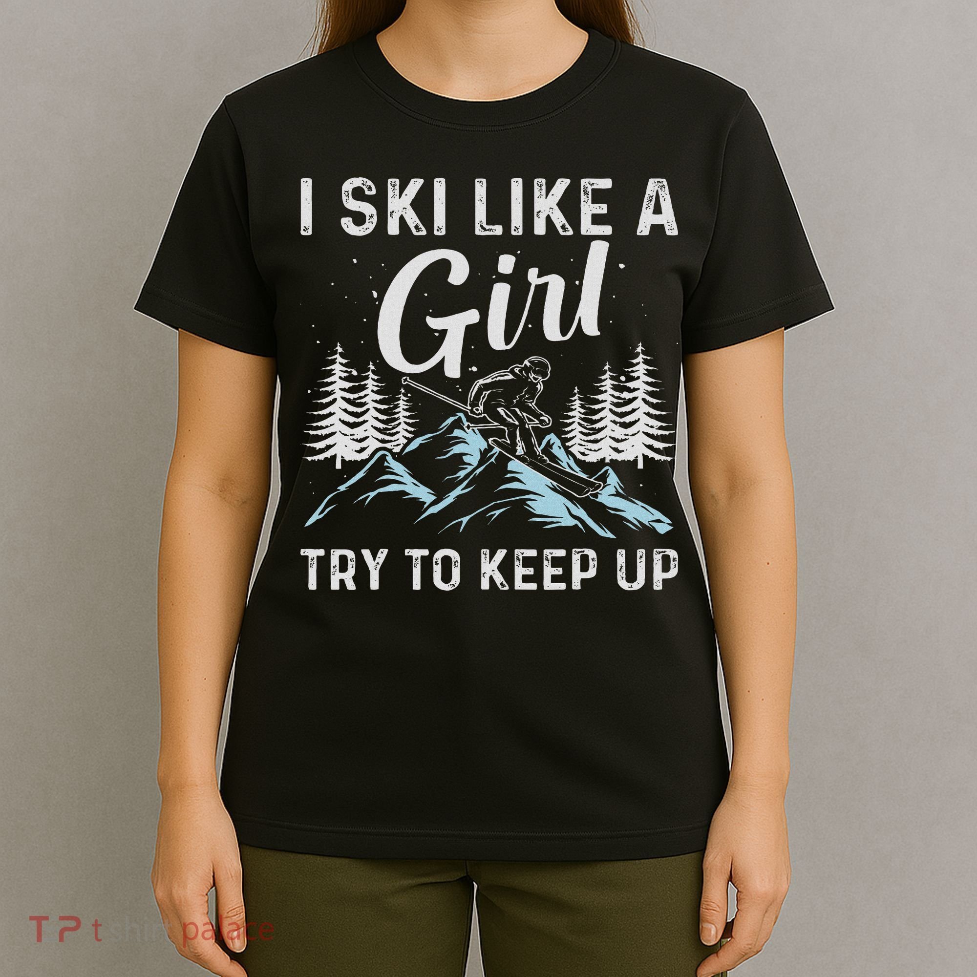 I Ski Like A Girl Try To Keep Up, Funny Skate Lovers Costume T-Shirt