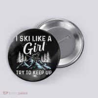 I Ski Like A Girl Try To Keep Up, Funny Skate Lovers Costume Button thumb 0