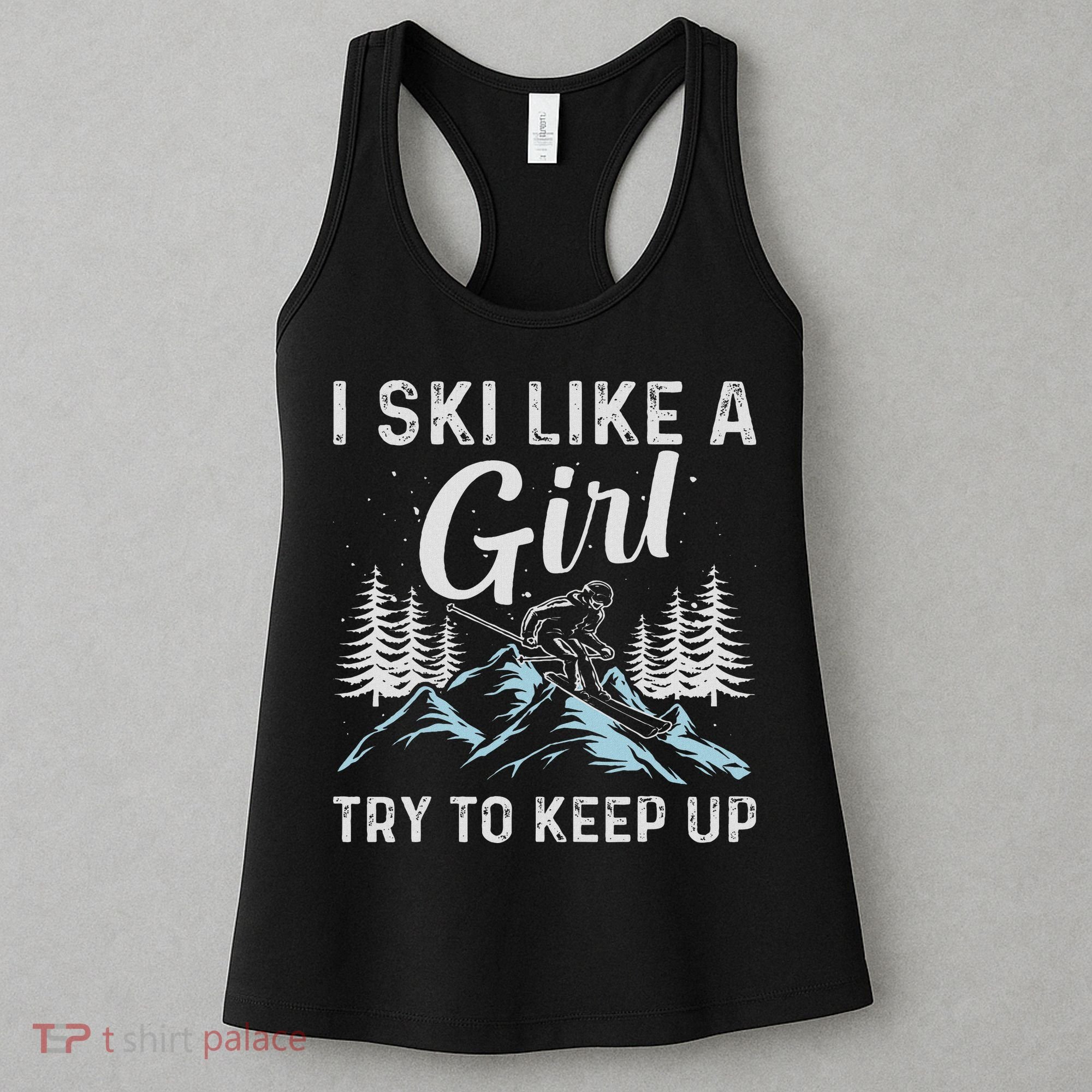 I Ski Like A Girl Try To Keep Up, Funny Skate Lovers Costume Women's Tank Top
