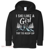 I Ski Like A Girl Try To Keep Up, Funny Skate Lovers Costume Toddler Hoodie thumb 0