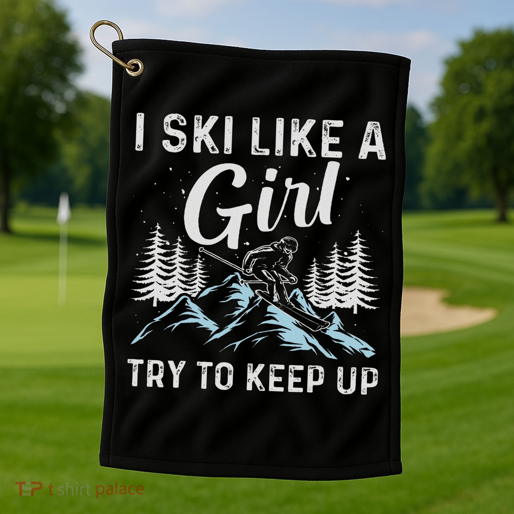 I Ski Like A Girl Try To Keep Up, Funny Skate Lovers Costume Golf Towel