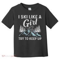 I Ski Like A Girl Try To Keep Up, Funny Skate Lovers Costume Toddler T-Shirt thumb 0