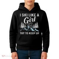 I Ski Like A Girl Try To Keep Up, Funny Skate Lovers Costume Kids Hoodie thumb 4