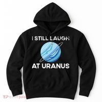 I Still Laugh At Uranus, Astronomy Science Planet Hoodie thumb 0