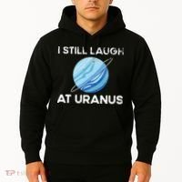 I Still Laugh At Uranus, Astronomy Science Planet Hoodie thumb 2