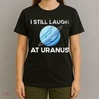 I Still Laugh At Uranus, Astronomy Science Planet T-Shirt thumb 4