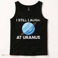 I Still Laugh At Uranus, Astronomy Science Planet Tank Top thumb 2