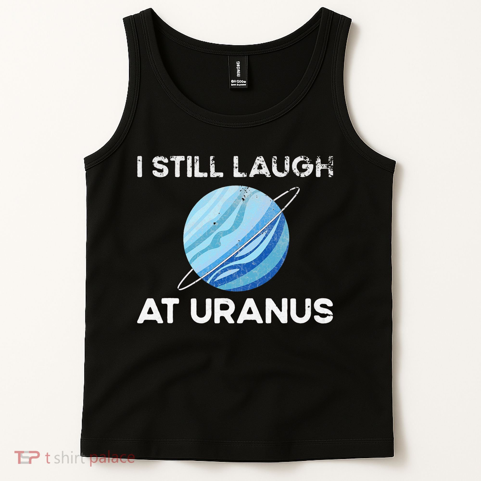 I Still Laugh At Uranus, Astronomy Science Planet Tank Top