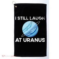 I Still Laugh At Uranus, Astronomy Science Planet Golf Towel thumb 0