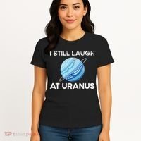 I Still Laugh At Uranus, Astronomy Science Planet Women's T-Shirt thumb 4