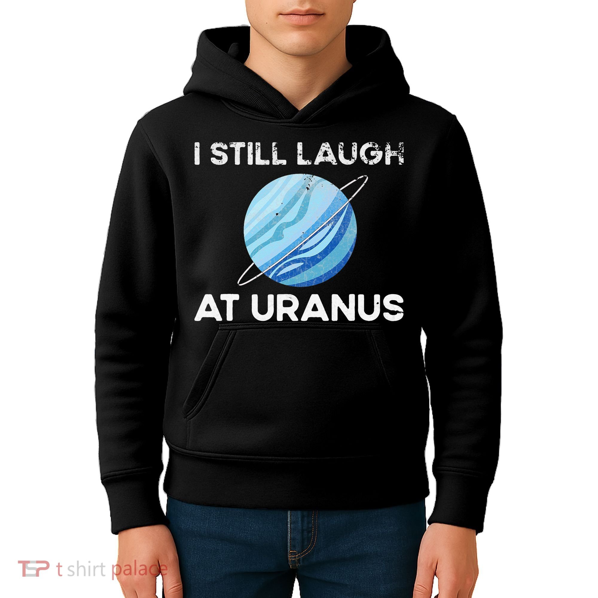 I Still Laugh At Uranus, Astronomy Science Planet Kids Hoodie