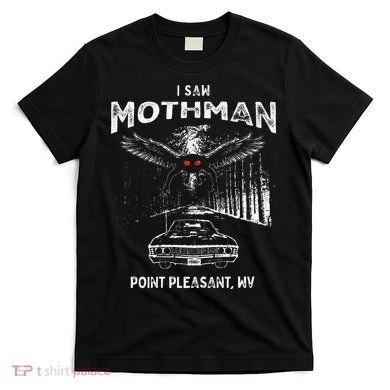 I Saw Mothman In Point Pleasant West Virginia Cryptid T-Shirt