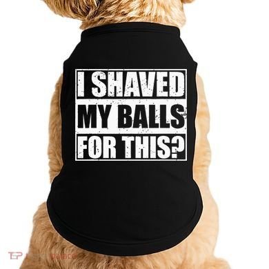 I Shaved My Balls For This Doggie Tank