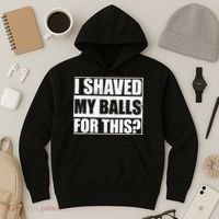 I Shaved My Balls For This Hoodie thumb 3