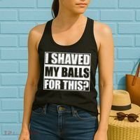 I Shaved My Balls For This Women's Tank Top thumb 2