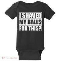 I Shaved My Balls For This Baby Bodysuit thumb 0