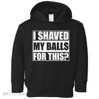 I Shaved My Balls For This Toddler Hoodie thumb 0