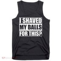 I Shaved My Balls For This Tank Top thumb 0