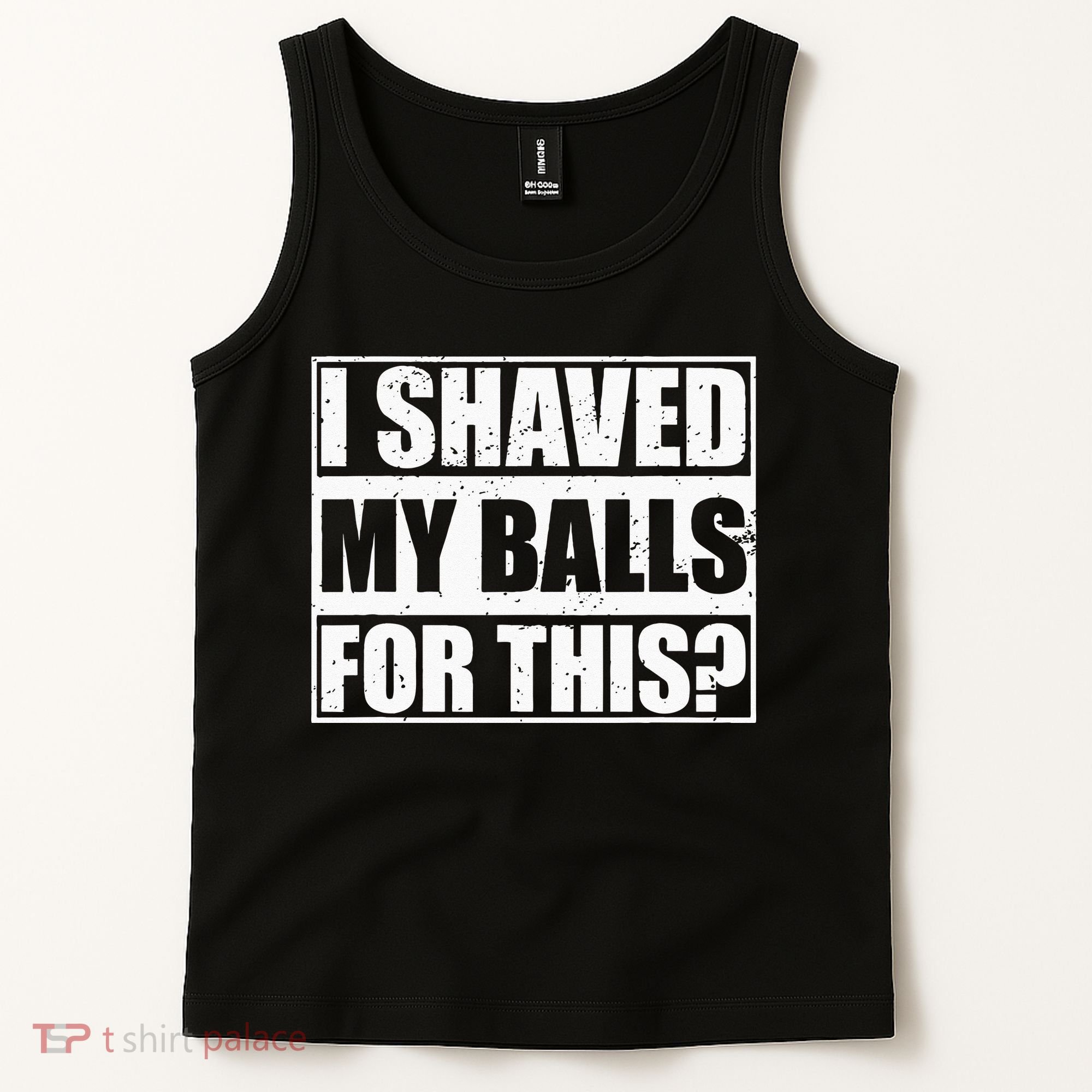 I Shaved My Balls For This Tank Top