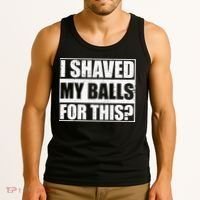 I Shaved My Balls For This Tank Top thumb 3