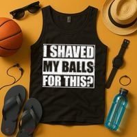 I Shaved My Balls For This Tank Top thumb 4