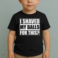 I Shaved My Balls For This Toddler T-Shirt thumb 2