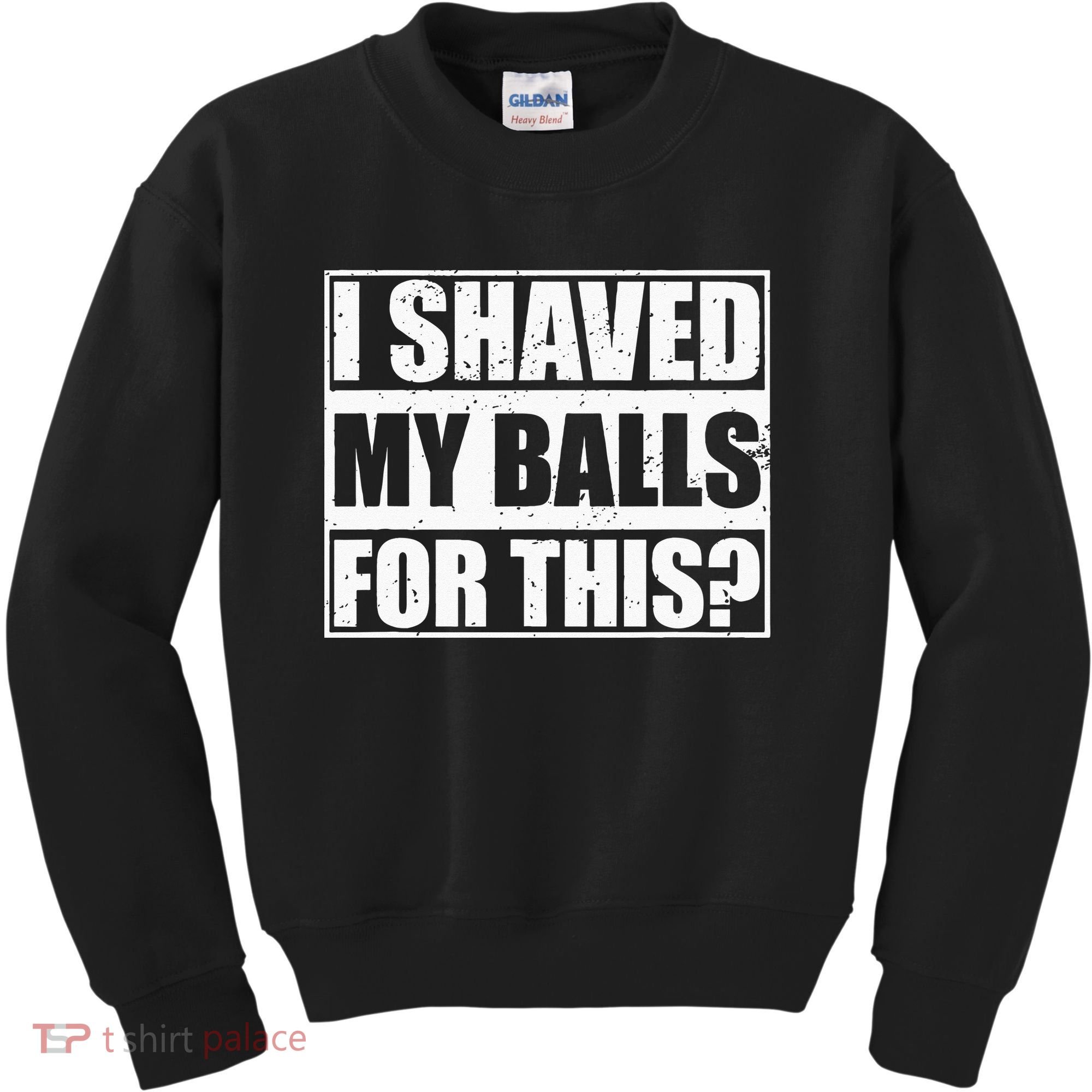 I Shaved My Balls For This Kids Sweatshirt