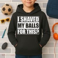 I Shaved My Balls For This Kids Hoodie thumb 2