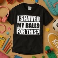 I Shaved My Balls For This Kids T-Shirt thumb 3