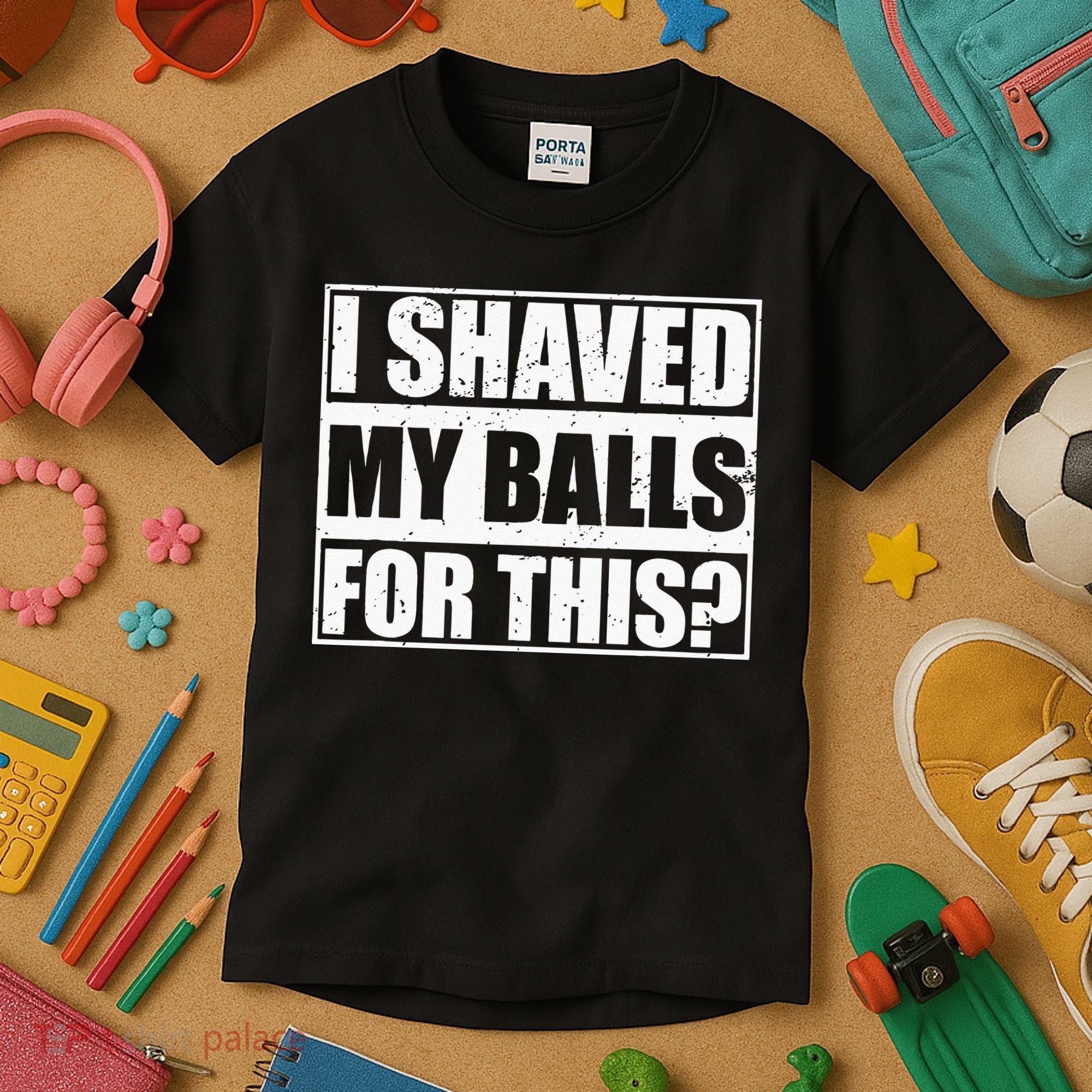 I Shaved My Balls For This Kids T-Shirt