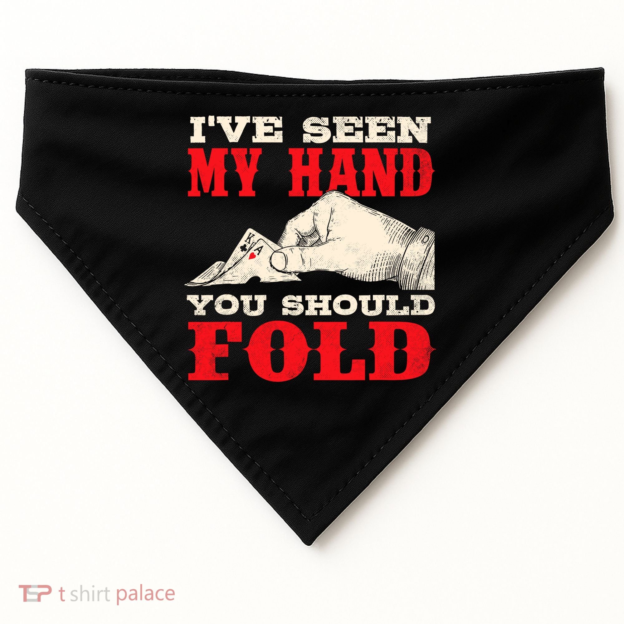 IVe Seen My Hand You Should Fold Poker Card Player Casino USA-Made Doggie Bandana