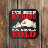IVe Seen My Hand You Should Fold Poker Card Player Casino Coaster thumb 0