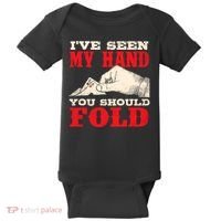 IVe Seen My Hand You Should Fold Poker Card Player Casino Baby Bodysuit thumb 0