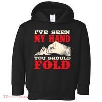IVe Seen My Hand You Should Fold Poker Card Player Casino Toddler Hoodie thumb 0