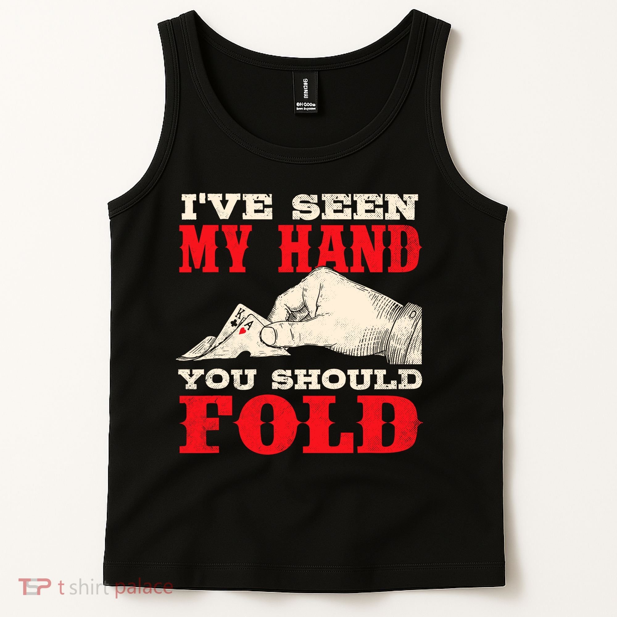 IVe Seen My Hand You Should Fold Poker Card Player Casino Tank Top