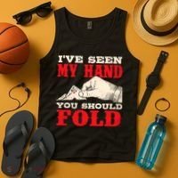 IVe Seen My Hand You Should Fold Poker Card Player Casino Tank Top thumb 4