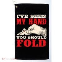IVe Seen My Hand You Should Fold Poker Card Player Casino Golf Towel thumb 0
