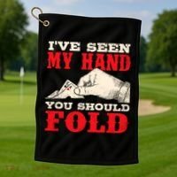 IVe Seen My Hand You Should Fold Poker Card Player Casino Golf Towel thumb 1