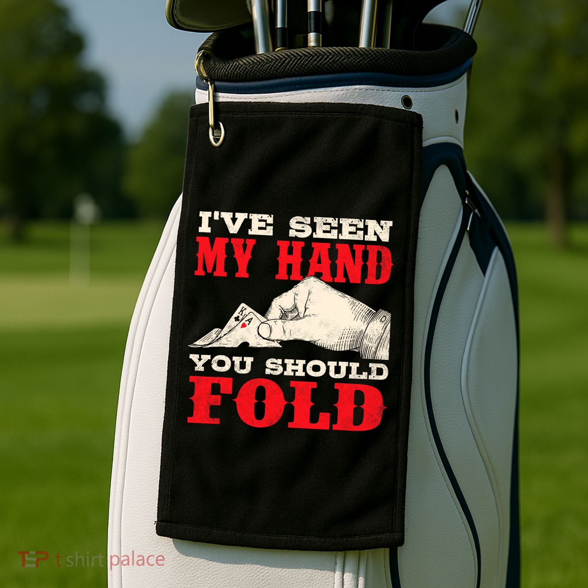 IVe Seen My Hand You Should Fold Poker Card Player Casino Golf Towel
