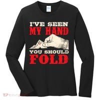 IVe Seen My Hand You Should Fold Poker Card Player Casino Women's Long Sleeve Shirt thumb 0