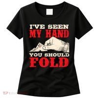 IVe Seen My Hand You Should Fold Poker Card Player Casino Women's T-Shirt thumb 0