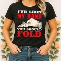 IVe Seen My Hand You Should Fold Poker Card Player Casino Women's T-Shirt thumb 2